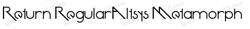 Return RegularAltsys Metamorphosis字体转换